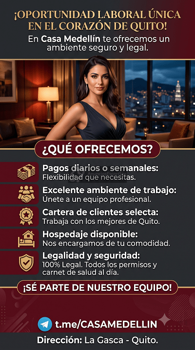CASA MEDELLIN OPORTUNIDAD LABORAL EN EL MEJOR LOCAL LEGAL Y EL MAS SEGURO EN QUITO ….!!!