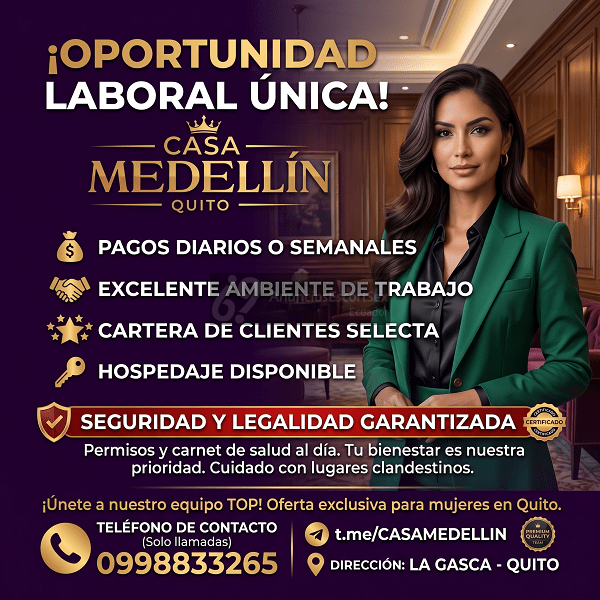 CASA MEDELLIN OPORTUNIDAD LABORAL EN EL MEJOR LOCAL LEGAL Y EL MAS SEGURO EN QUITO ….!!!
